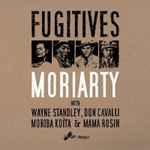 Moriarty With Wayne Standley, Don Cavalli, Moriba Koïta & Mama Rosin - Fugitives