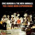 Eric Burdon & The New Animals* - Yes I Have Been Experienced