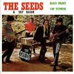 The Seeds & Sky Saxon - Bad Part Of Town