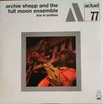 Archie Shepp And The Full Moon Ensemble - Live In Antibes